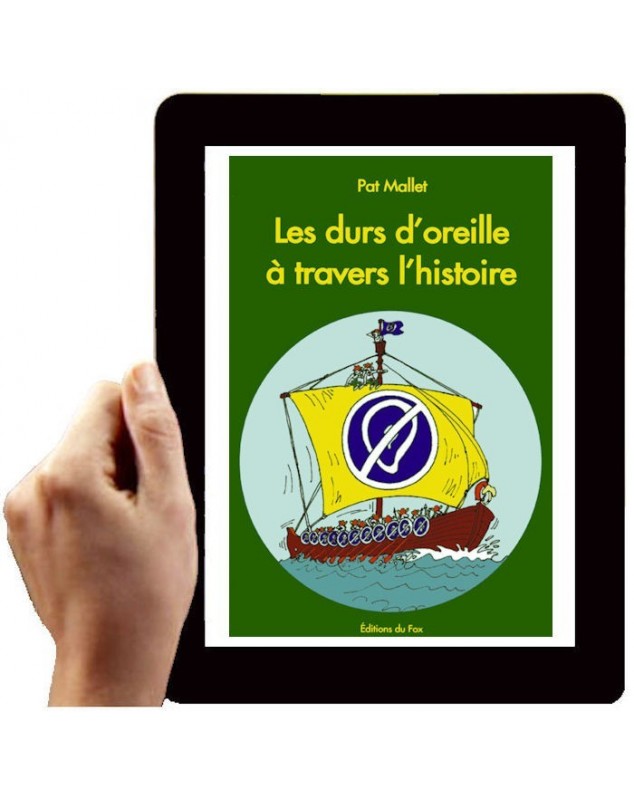 LES DURS D'OREILLE A TRAVERS L'HISTOIRE (Version numérique)