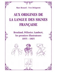 Aux origines de la langue des signes française- Brouland, Pélissier, Lambert, les premiers illustrateurs de 1855 à 1865