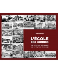 L'école des sourds  - Encyclopédie historique des institutions françaises (Yves Delaporte). Poids : 1,600kg.